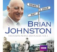 Brian Johnston Down Your Way: Favourite People And Places Vol. 1