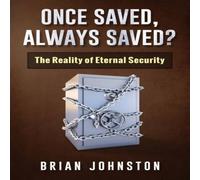 Brian Johnston Once Saved, Always Saved?: The Reality of Eternal Security Brian Johnston Multicolor