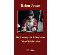Brian Jones, the Founder of the Rolling Stones : Culprit by Convention