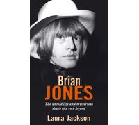 Brian Jones : The untold life and mysterious death of a rock legend
