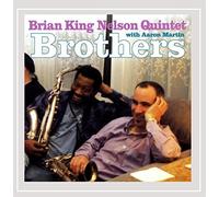 Brian King Nelson Quintet - Brothers With Aaron Martin