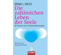 Brian L. Weiss Die zahlreichen Leben der Seele: Die Chronik einer R (Paperback)