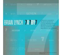 Brian Lynch - Brian Lynch 7x7by7 CD, Craig Handy, Alex Wintz, Luis Perdomo, Boris Kozlov, Kyle Swan, Murph Aucamp