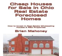Brian Mahoney Cheap Houses for Sale in Ohio Real Estate Foreclosed Homes: How to Brian Mahoney Multicolor