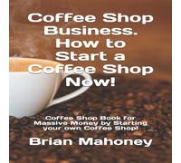 Brian Mahoney Coffee Shop Business. How to Start a Coffee Shop Now : Coffee Shop Brian Mahoney Multicolor