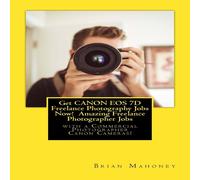 Brian Mahoney Get CANON EOS 7D Freelance Photography Jobs Now Amazing Freelance Brian Mahoney Multicolor