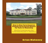 Brian Mahoney How to Buy Foreclosures: Buying Foreclosed Homes for Sale in Brian Mahoney Multicolor