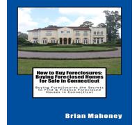 Brian Mahoney How to Buy Foreclosures: Buying Foreclosed Homes for Sale in Brian Mahoney Multicolor