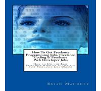 Brian Mahoney How To Get Freelance Programming Jobs, Freelance Coding Freelance Brian Mahoney Multicolor