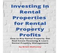 Brian Mahoney Investing In Rental Properties for Rental Property Profits: How to Brian Mahoney Multicolor