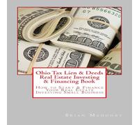 Brian Mahoney Ohio Tax Lien Deeds Real Estate Investing Financing Book: How to Brian Mahoney Multicolor