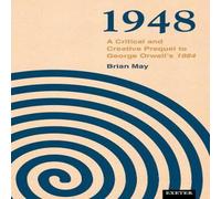 Brian May 1948 : A Critical & Creative Prequel to Orwell's 1984 Hardcover Book Brian May Multicolor