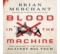 Brian Merchant Blood in the Machine Hardback Book Brian Merchant Multicolor