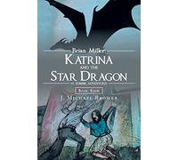 Brian Miller: Katrina and the Star Dragon (A Zombie Adventure): Book Four (A Zombie Adventure, 4)
