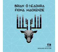 Brian O Headhra & Fiona MacKenzie - TÌR - Highland Life & Lore