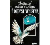 Brian O'Reilly and Loudest Whisper - The Best of