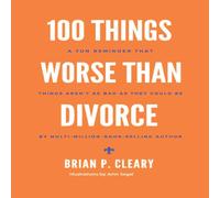 Brian P. Cleary 100 Things Worse Than Divorce: A Fun Reminder That Things Aren't Brian P. Cleary Multicolor