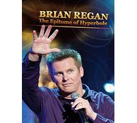 Brian Regan: The Epitome of Hyperbole