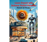 Brian Smith Learn French with Science Fiction Parodies: French A2 Reader Brian Smith Multicolor