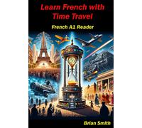 Brian Smith Learn French with Time Travel: French A1 Reader Paperback Book Brian Smith Multicolor