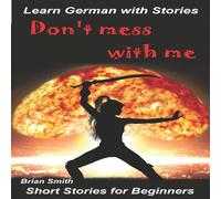 Brian Smith Learn German with Stories Don't mess with me: Short Stories for Brian Smith Multicolor