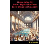 Brian Smith Lingua Latina A1 Latin - English Interlinear Short Stories on Brian Smith Multicolor