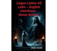 Brian Smith Lingua Latina A2 Latin - English Interlinear Ghost Stories Brian Smith Multicolor