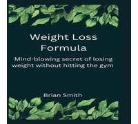 Brian Smith Weight Loss Formula: Mind- blowing secret of losing weight without Brian Smith Multicolor