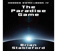 Brian Stableford The Paradise Game: Hooded Swan, Book Four Paperback Brian Stableford Multicolor