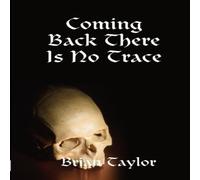 Brian Taylor Coming Back There Is No Trace Paperback Book Brian Taylor Multicolor