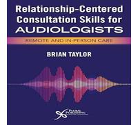 Brian Taylor Relationship-Centered Consultation Skills for Audiologists : Brian Taylor Multicolor