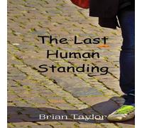 Brian Taylor The Last Human Standing Hardcover Book Brian Taylor Multicolor