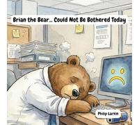 Brian the Bear... Could Not Be Bothered Today