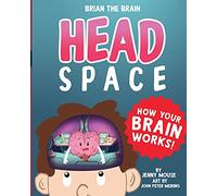 Brian the Brain Head Space: How Your Brain Works! (The Brian the Brain Series)