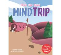 Brian the Brain Mind Trip: Explore the Parts of the Brain: 2 (The Brian the Brain Series)