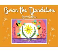 Brian the Dandelion: A fun, rhyming picture book about acceptance (The Curious Creatures series)