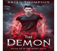 Brian Thompson The Demon: Book #2 in the Spirit Saga Paperback Brian Thompson Multicolor