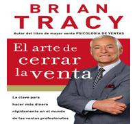 Brian Tracy El Arte de Cerrar La Venta: La Clave Para Hacer Ms Dinero Brian Tracy Multicolor
