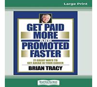 Brian Tracy Get Paid More & Promoted Faster: 21 Great Ways to Get Ahead In Brian Tracy Multicolor