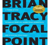 Brian Tracy The Focal Point: A Proven System to Simplify Your Life, Double Brian Tracy Multicolor