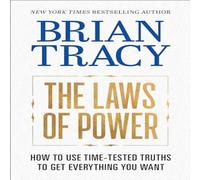 Brian Tracy The Laws of Power : How to Use Time-Tested Truths to Get Brian Tracy Multicolor