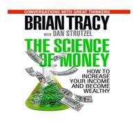Brian Tracy The Science of Money : How to Increase Your Income & Become Brian Tracy Multicolor