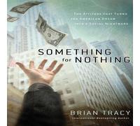 Brian Tracy The Something for Nothing: The Attitude That Turns the American Brian Tracy Multicolor