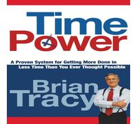 Brian Tracy The Time Power: A Proven System for Getting More Done in Less Time Brian Tracy Multicolor