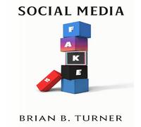 Brian Turner Social Media is Fake: How Bots, Algorithms, & AI Are Replacing Brian Turner Multicolor