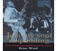 Brian Ward Just My Soul Responding: Rhythm & Blues, Black Consciousness And Brian Ward Multicolor