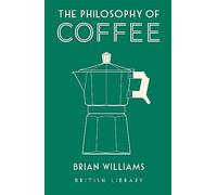 Brian Williams - Philosophy of Coffee - Hardback - E245z