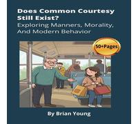 Brian Young Does Common Courtesy Still Exist? Exploring Manners, Morality, And Brian Young Multicolor