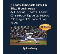 Brian Young "From Bleachers to Big Business: A Casual Fan's Take on How Sports Brian Young Multicolor