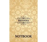 Brianna Notebook: Beautiful Personalized Name Notebook Gift for Daily Notes, Work, or School